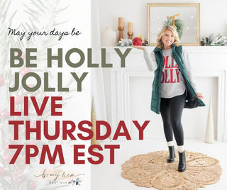 BE HOLLY JOLLY LIVE THURSDAY 7PM EST - Bray and Em Boutique