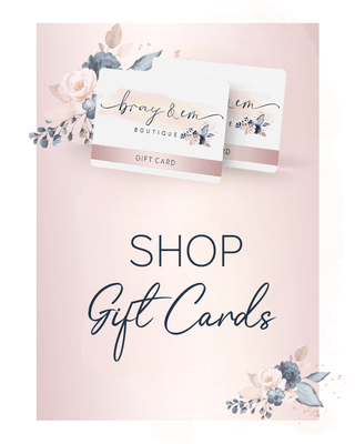 Bray & Em Gift Card - Bray and Em Boutique