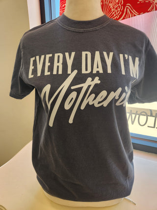 Every Day I'm Motherin' Tee - Bray and Em Boutique
