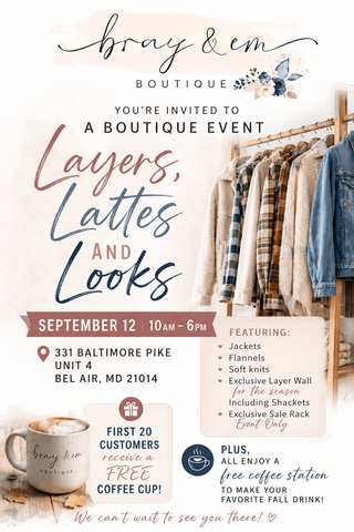 LAYERS, LATTES AND LOOKS SEPTEMBER 12TH! - Bray and Em Boutique
