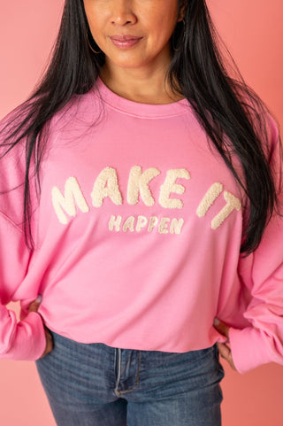 Make It Happen Sweatshirt - Bray and Em Boutique