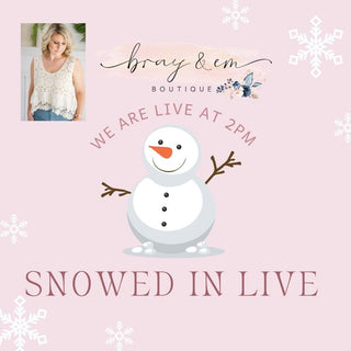 SNOWED IN LIVE 2PM EST - Bray and Em Boutique