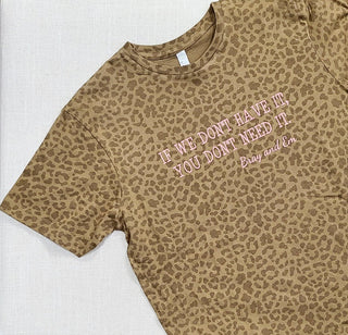Don't Need It Leopard Tee - Bray and Em Boutique